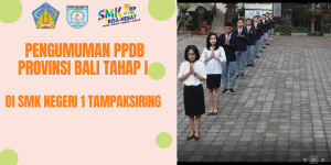 PENGUMUMAN PPDB PROVINSI BALI TAHAP I  DI SMK NEGERI 1 TAMPAKSIRING